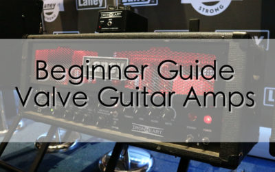 Beginners Guide to Valve Amps