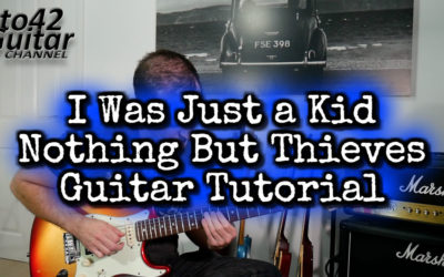 How to play I Was Just a Kid – Nothing But Thieves Guitar Lesson
