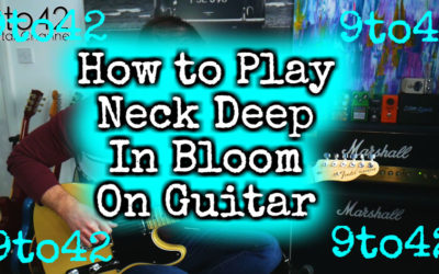 Neck Deep In Bloom Guitar Lesson
