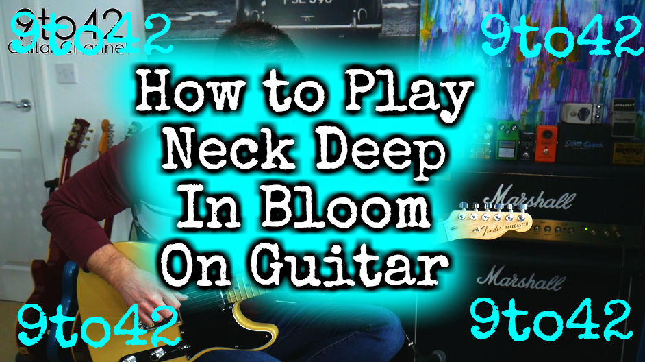Neck Deep In Bloom Guitar Lesson