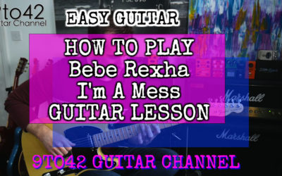 Bebe Rexha – I’m A Mess GUITAR LESSON