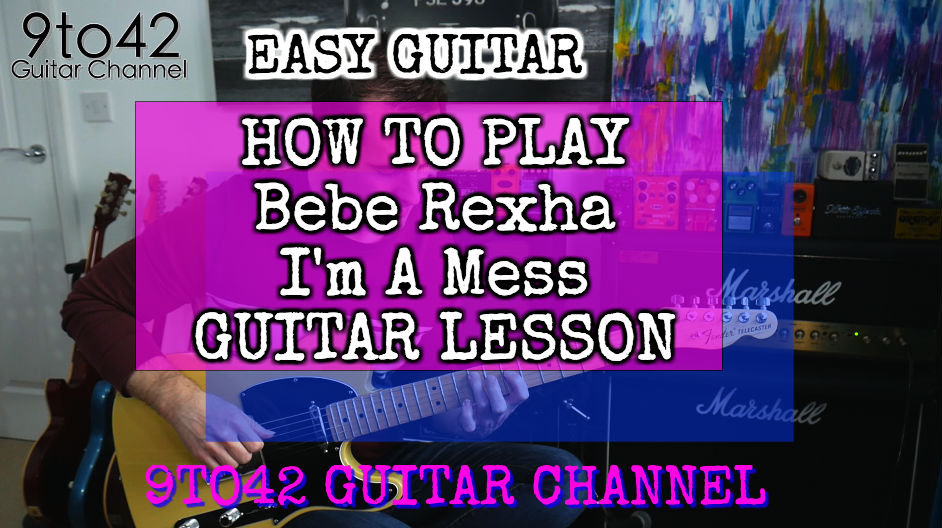 Bebe Rexha – I’m A Mess GUITAR LESSON