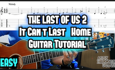 The Last of Us Part 2 It Can’t Last (Home) Guitar TAB